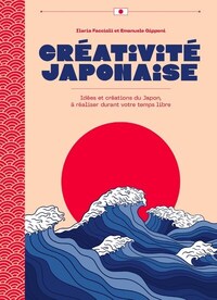 Image de Créativité japonaise - Idées et créations du Japon, à réaliser durant votre temps libre