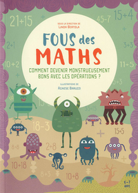 Picture of Fous des maths - Comment devenir monstrueusement bons avec les operations ?