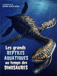 Image de Les grands reptiles aquatiques au temps des dinosaures