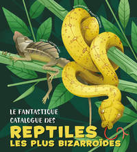Image de Le fantastique catalogue des reptiles les plus bizarroïdes