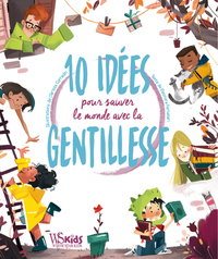 Picture of 10 idées pour sauver le monde par la gentillesse