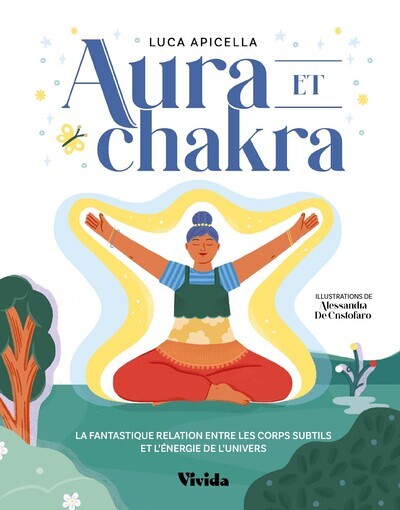Image de Aura et chakra - La fantastique relation entre les corps subtils et l'énergie de l'Univers