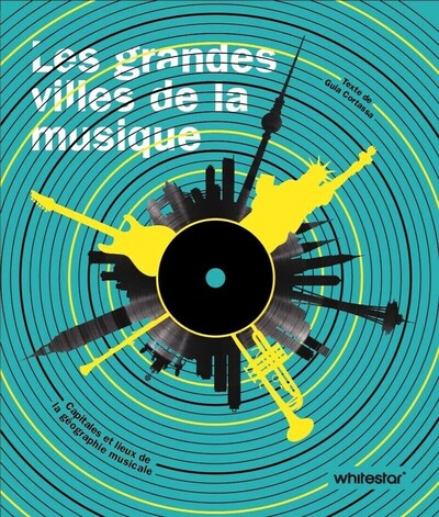 Image de Les grandes villes de la musique - Capitales et hauts lieux de la géographie musicale