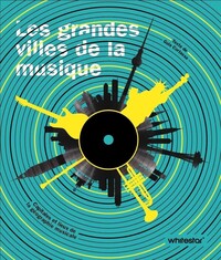 Image de Les grandes villes de la musique - Capitales et hauts lieux de la géographie musicale