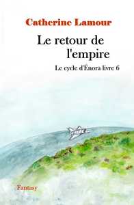 Picture of Le retour de l'empire, le cycle d'Énora livre 6