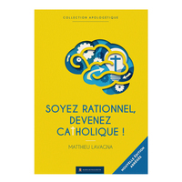 Picture of Soyez rationnels devenez catholiques - Version abrégée