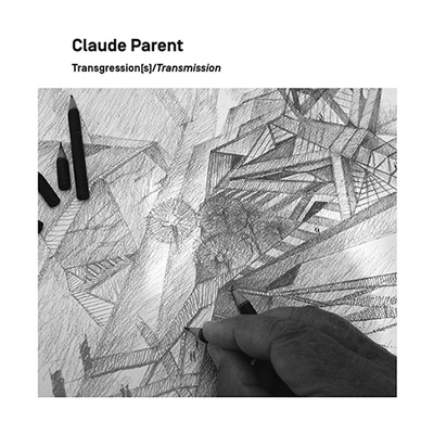 Image de Claude Parent, Trangression(s)/Transmission