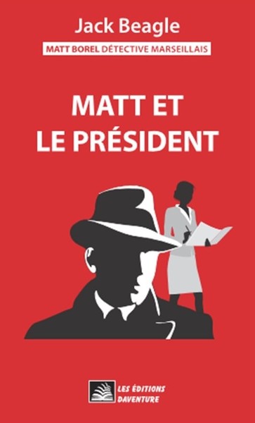 Picture of Matt Borel détective marseillais 1 : Matt et le président