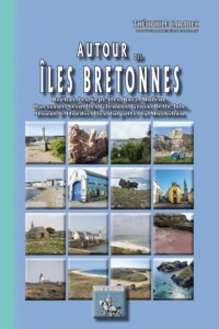 Image de Autour des îles bretonnes - paysages, contes, légendes, commerce, industrie, pêcheurs de sardines, thoniers, homardiers