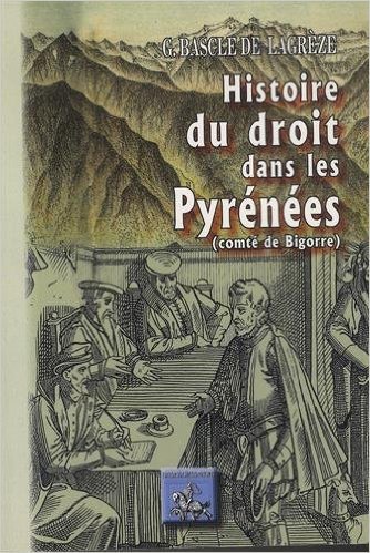 Picture of HISTOIRE DU DROIT DANS LES PYRENEES (COMTE DE BIGORRE)