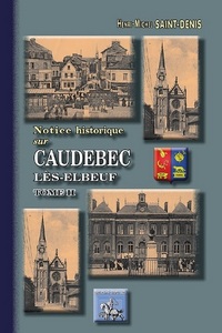 Picture of NOTICE HISTORIQUE SUR CAUDEBEC-LES-ELBEUF (TOME 2)
