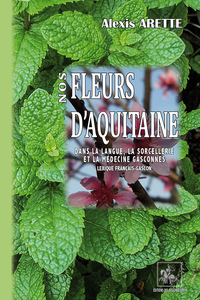 Image de Nos fleurs d'Aquitaine dans la langue, la sorcellerie et la médecine gasconnes