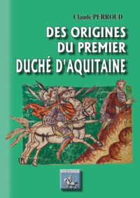 Picture of Des origines du premier duché d'Aquitaine