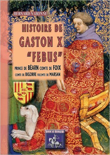 Picture of HISTOIRE DE GASTON X FEBUS PRINCE DE BEARN, COMTE DE FOIX, COMTE DE BIGORRE, VICOMTE DE MARSAN