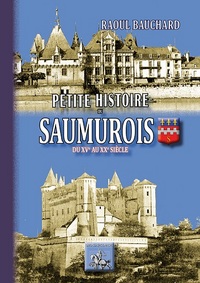 Image de PETITE HISTOIRE DU SAUMUROIS DU XVE AU XXE SIECLE
