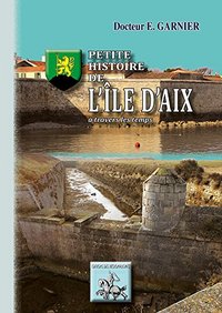 Picture of PETITE HISTOIRE DE L'ILE D'AIX A TRAVERS LES TEMPS