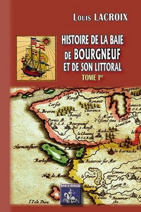 Picture of HISTOIRE DE LA BAIE DES BOURGNEUF ET DE SON LITTORAL TOME 1ER