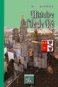 Picture of HISTOIRE DE L'ILE DE RE  L'INSULA RHEA  TOME I