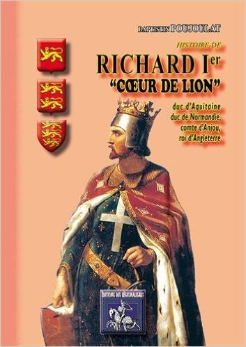 Picture of Histoire de Richard Ier Coeur-de-Lion - duc d'Aquitaine & de Normandie, comte d'Anjou, roi d'Angleterre