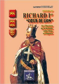 Picture of Histoire de Richard Ier Coeur-de-Lion - duc d'Aquitaine & de Normandie, comte d'Anjou, roi d'Angleterre