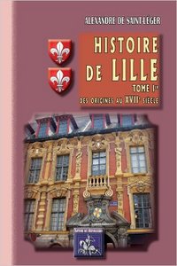 Picture of HISTOIRE DE LILLE (TOME IER : DES ORIGINES AU XVIIE SIECLE)