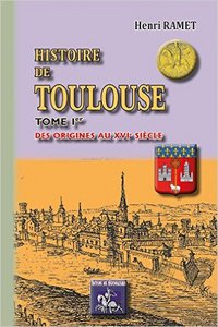 Picture of HISTOIRE DE TOULOUSE (TOME I) DES ORIGINES AU XVIE SIECLE