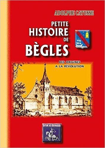 Picture of PETITE HISTOIRE DE BEGLES DES ORIGINES A LA REVOLUTION