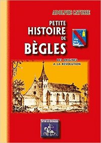 Picture of PETITE HISTOIRE DE BEGLES DES ORIGINES A LA REVOLUTION