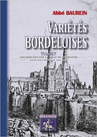 Image de VARIETES BORDELOISES (TOME IV : RECHERCHES SUR LA VILLE DE BORDEAUX)