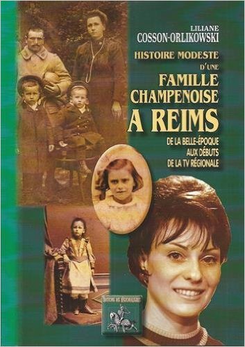 Image de HISTOIRE MODESTE D'UNE FAMILLE CHAMPENOISE A REIMS (DE LA BELLE-EPOQUE AUX DEBUTS DE LA TV REGIONALE
