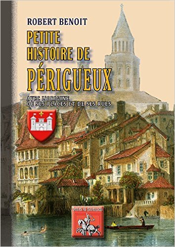 Picture of Petite histoire de Périgueux - avec l'origine du nom de ses places et de ses rues