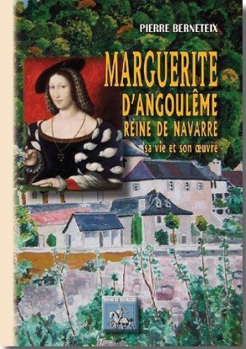 Image de MARGUERITE D'ANGOULEME: REINE DE NAVARRE, SA VIE ET SON OEUVRE