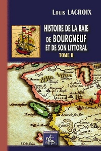 Picture of HISTOIRE DE LA BAIE DES BOURGNEUF ET DE SON LITTORAL TOME 2