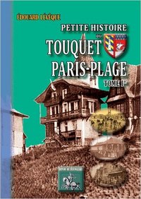 Picture of PETITE HISTOIRE DU TOUQUET PARIS-PLAGE (TOME IER)