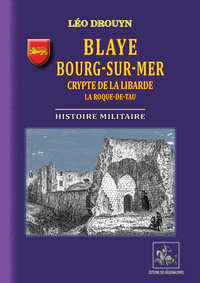 Picture of Blaye, Bourg-sur-Mer, crypte de la Libarde, La Roque de Tau • histoire militaire