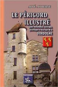 Picture of LE PERIGORD ILLUSTRE (GUIDE MONUMENTAL, STATISTIQUE, PITTORESQUE & HISTORIQUE DE LA DORDOGNE)