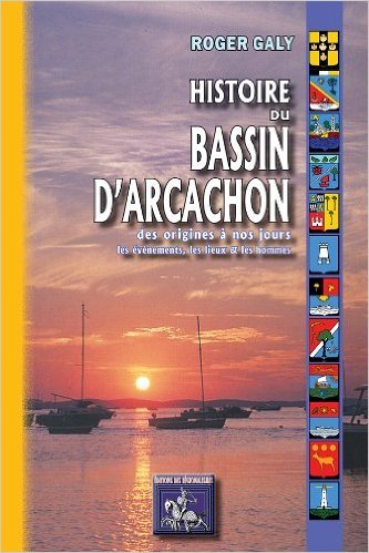 Picture of HISTOIRE DU BASSIN D'ARCACHON, DES ORIGINES A NOS JOURS