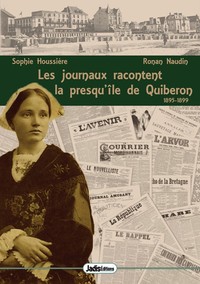 Image de LES JOURNAUX RACONTENT LA PRESQU'ÎLE DE QUIBERON (1895-1899)