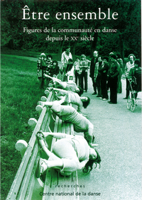 Picture of ETRE ENSEMBLE - FIGURES DE LA COMMUNAUTÉ EN DANSE DEPUIS LE XXe SIÈCLE
