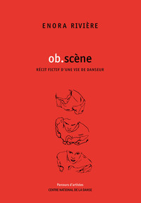 Image de Ob.Scene, Recit Fictif D'Une Vie De Danseur