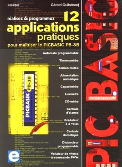 Image de Réalisez et programmez 12 applications pratiques pour maîtriser le PICBASIC PB-3B
