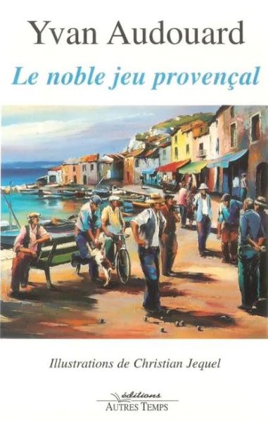 Picture of Le noble jeu provençal