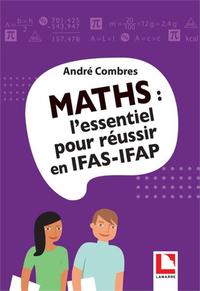 Picture of Maths : l'essentiel pour réussir en IFAS-IFAP