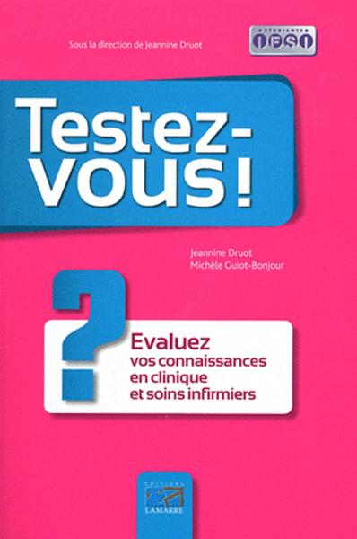 Picture of TESTEZ VOUS EVALUEZ VOS CONNAISSANCES EN CLINIQUE ET SOINS INFIRMIERS