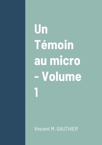 Picture of Un Témoin au micro - Volume 1