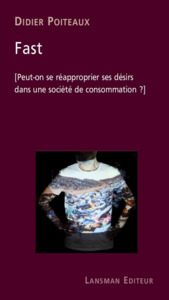 Picture of FAST : PEUT-ON SE REAPPROPRIER SES DESIRS DANS UNE SOCIETE DE CONSOMMATION ?