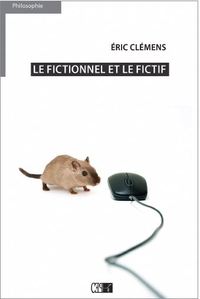 Image de Le fictionnel et le fictif : essai sur le réel et les mondes