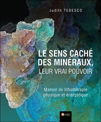 Image de Le sens caché des minéraux, leur vrai pouvoir - Manuel de lithothérapie physique et énergétique