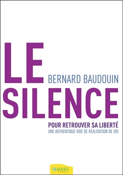 Picture of Le silence pour retrouver sa liberté - Une authentique voie de réalisation de soi