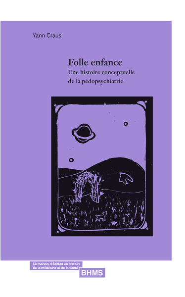 Image de FOLLE ENFANCE : UNE HISTOIRE CONCEPTUELLE DE LA PEDOPSYCHIATRIE